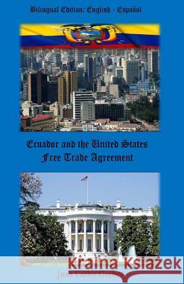 Ecuador and the United States: Tratado de Libre Comercio Juan Carlos Gachet 9781522802051 Createspace Independent Publishing Platform