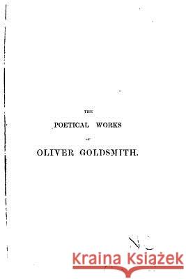 The Poetical Works of Oliver Goldsmith Oliver Goldsmith 9781522802570