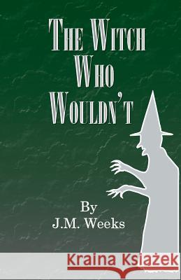 The Witch Who Wouldn't Jennifer Weeks 9781522803614