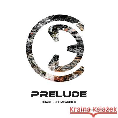 Prelude Charles Bombardier 9781522804222 Createspace Independent Publishing Platform