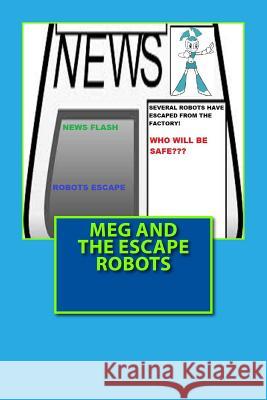 Meg and the escape robots Flower, The 9781522804758 Createspace Independent Publishing Platform