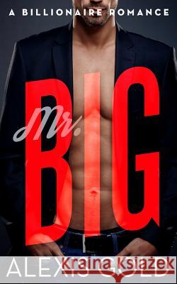 Mr. Big Alexis Gold 9781522805540 Createspace Independent Publishing Platform