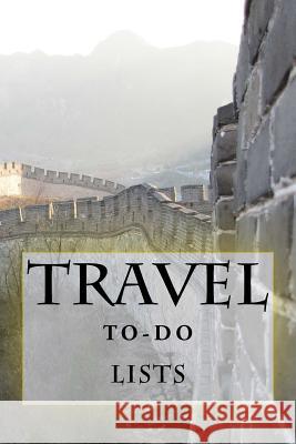 Travel To-Do Lists Book: Stay Organized Richard B. Foster 9781522806097 Createspace Independent Publishing Platform