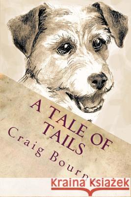A Tale of Tails Craig Bourne 9781522807032 Createspace Independent Publishing Platform