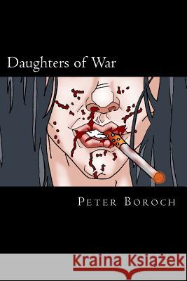 Daughters of War Peter E. Boroch 9781522807537