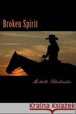 Broken Spirit Michelle Blackwater 9781522808435