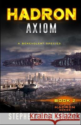 HADRON Axiom Arseneault, Stephen 9781522809555 Createspace Independent Publishing Platform