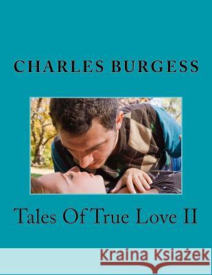 Tales Of True Love II Burgess, Charles Loyd 9781522810230