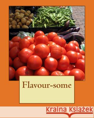 Flavour-some: English version Zhang Mak, Li 9781522810582 Createspace Independent Publishing Platform