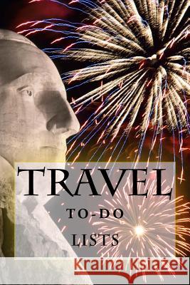 Travel To-Do Lists Book: Stay Organized Richard B. Foster 9781522810933 Createspace Independent Publishing Platform