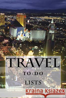 Travel To-Do Lists Book: Stay Organized Richard B. Foster 9781522811183 Createspace Independent Publishing Platform