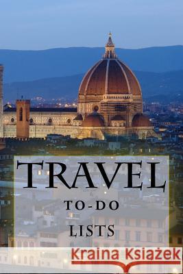 Travel To-Do Lists Book: Stay Organized Richard B. Foster 9781522811435 Createspace Independent Publishing Platform