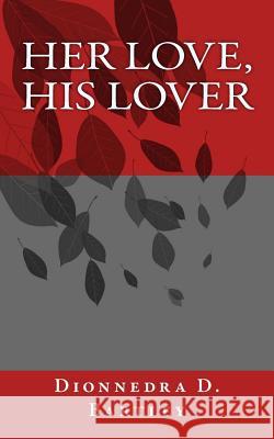 Her love, His Lover Bartley, Dionnedra D. 9781522811497 Createspace Independent Publishing Platform