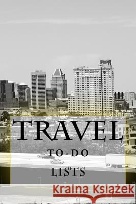 Travel To-Do Lists Book: Stay Organized Richard B. Foster 9781522811862 Createspace Independent Publishing Platform