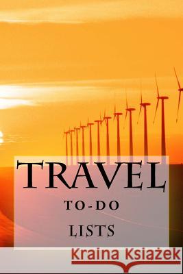 Travel To-Do Lists Book: Stay Organized Richard B. Foster 9781522812142 Createspace Independent Publishing Platform