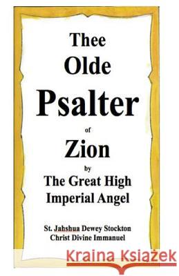 Thee Olde Psalter of Zion: The First Psalter of Jahshua Emp Jahshua Christ Divine 9781522812456 Createspace Independent Publishing Platform