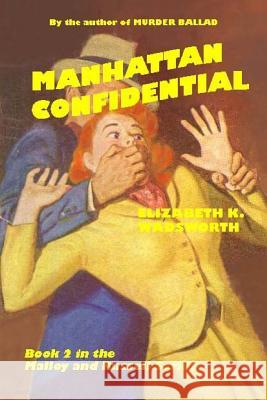 Manhattan Confidential Elizabeth K. Wadsworth 9781522813057 Createspace Independent Publishing Platform