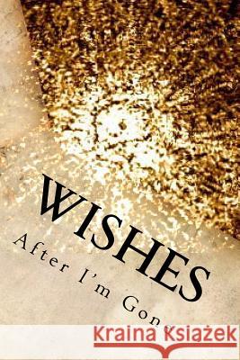 WISHES After I'm Gone Porco, Annie Q. 9781522813521