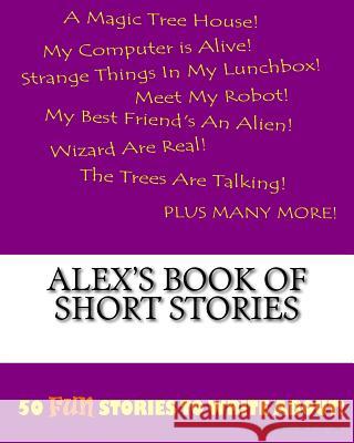 Alex's Book Of Short Stories Lee, K. P. 9781522815181 Createspace Independent Publishing Platform