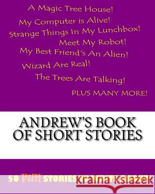 Andrew's Book Of Short Stories Lee, K. P. 9781522815372 Createspace Independent Publishing Platform