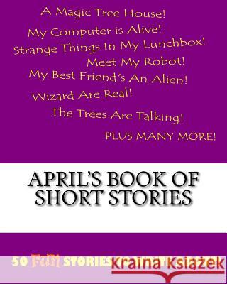 April's Book Of Short Stories Lee, K. P. 9781522815532 Createspace Independent Publishing Platform