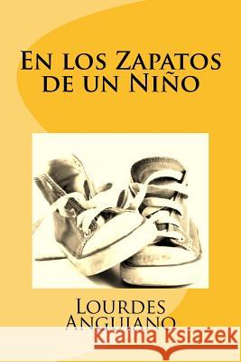 En los Zapatos de un Niño Anguiano, Lourdes 9781522815686 Createspace Independent Publishing Platform