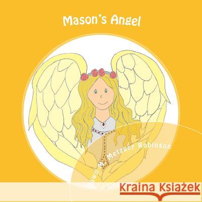 Mason's Angel Dawn M. Metzge 9781522817895 Createspace Independent Publishing Platform