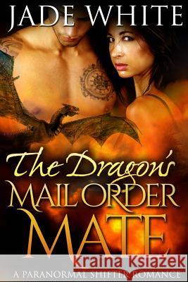 The Dragon's Mail Order Mate Jade White 9781522821663 Createspace Independent Publishing Platform