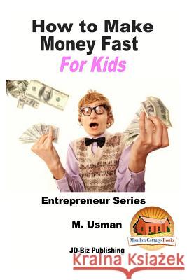 How to Make Money Fast For Kids Davidson, John 9781522821670 Createspace Independent Publishing Platform