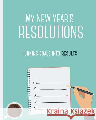My New years Resolutions - Turning goals into results: Barcelover Barcelover 9781522822264