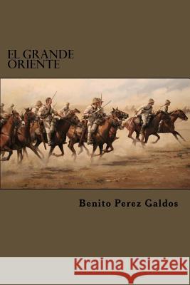 El Grande Oriente Benito Pere Edibook 9781522822301 Createspace Independent Publishing Platform