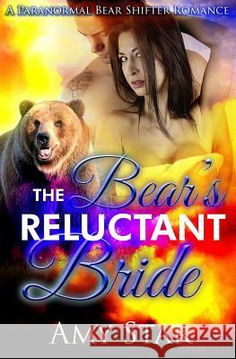 The Bear's Reluctant Bride Amy Star 9781522822349 Createspace Independent Publishing Platform