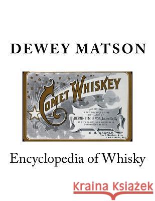 Encyclopedia of Whisky Dewey Matson 9781522822776 Createspace Independent Publishing Platform