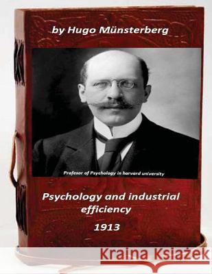 Psychology and industrial efficiency (Original Version) Munsterberg, Hugo 9781522823346 Createspace Independent Publishing Platform