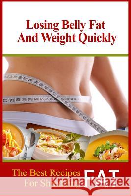 Losing Belly Fat and Weight Quickly: The Best Recipes For Shredding Fat Hayes, Violet 9781522823698