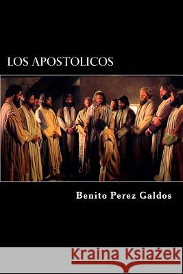 Los Apostolicos Benito Pere Edibook 9781522824152 Createspace Independent Publishing Platform