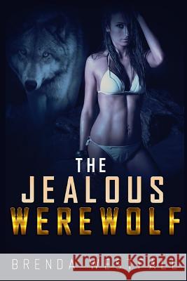 The Jealous Werewolf Brenda Westfall 9781522824725