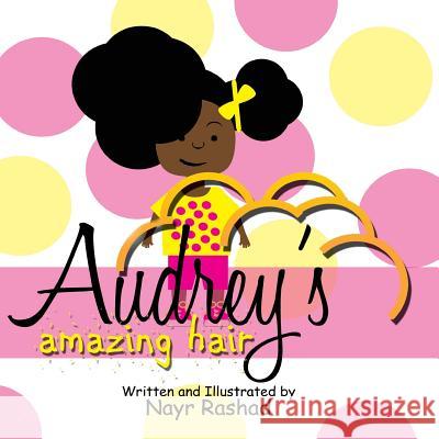 Audrey's Amazing Hair Nayr Rashad 9781522825821