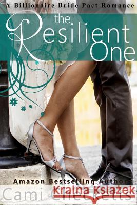 The Resilient One: A Billionaire Bride Pact Romance Cami Checketts Jeanette Lewis Lucy McConnell 9781522826545 Createspace Independent Publishing Platform