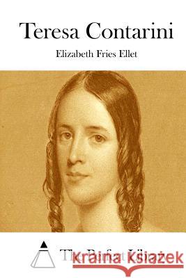 Teresa Contarini Elizabeth Fries Ellet The Perfect Library 9781522827511