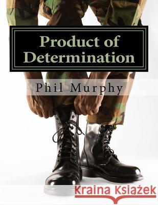 Product of Determination: The College Years Phil Murphy Patrick Cleary 9781522828587