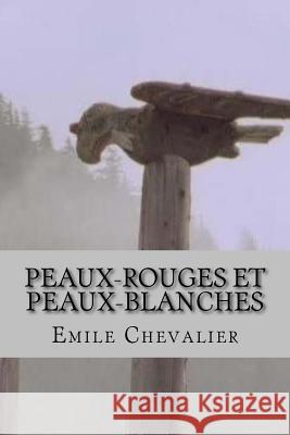 Peaux-rouges et Peaux-blanches Ballin, G-Ph 9781522828792 Createspace Independent Publishing Platform