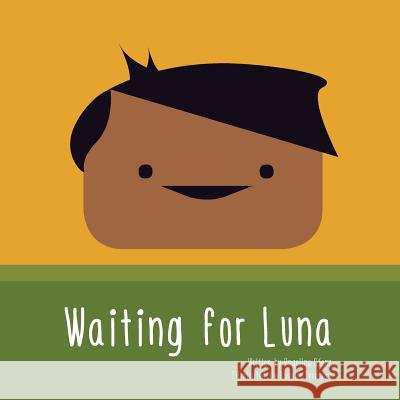 Waiting for Luna Angelina Saenz Leo Terrazas 9781522829164 Createspace Independent Publishing Platform