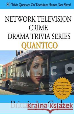 Network Television Crime Drama Trivia Series-QUANTICO: 80 Trivia Questions On Televisions Hottest New Show! Cephas, Brittain Joy 9781522829966 Createspace Independent Publishing Platform