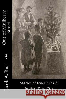 Out of Mulberry Street: Stories of tenement life in New York City Riis, Jacob a. 9781522833635