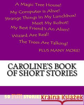 Caroline's Book Of Short Stories Lee, K. P. 9781522833802 Createspace Independent Publishing Platform