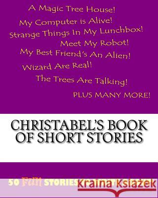 Christabel's Book Of Short Stories Lee, K. P. 9781522834304 Createspace Independent Publishing Platform