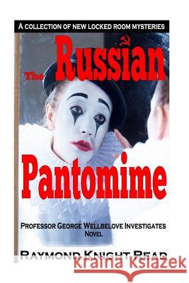 The Russian Pantomime: Professor George Wellbelove Investigates Raymond Knight Read 9781522834687 Createspace Independent Publishing Platform