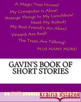 Gavin's Book Of Short Stories Lee, K. P. 9781522836377 Createspace Independent Publishing Platform