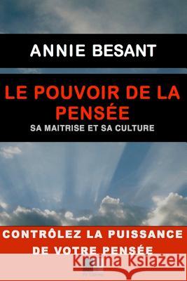 Le pouvoir de la Pensée Besant, Annie 9781522837954 Createspace Independent Publishing Platform